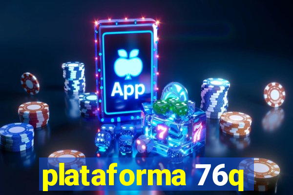 plataforma 76q